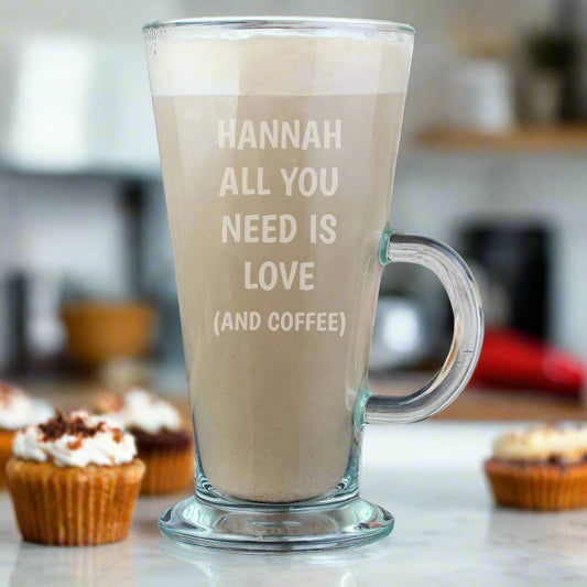 Personalised Name All You Need Is Love Latte Glass Mug